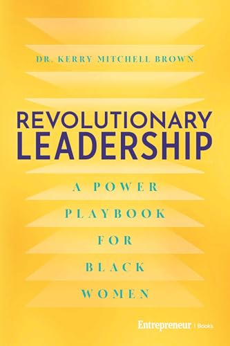 Revolutionary Leadership: A Power Playbook for Black Women (Kindle Edition)