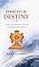 Orbits of Destiny: Every Life Moves in Circles, Guided by the Unseen