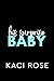 His Surprise Baby by Kaci Rose His Surprise Baby by Kaci Rose