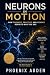 Neurons in Motion by Phoenix Arden