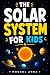 The Solar System for Kids: ...