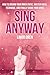 Sing Anyway by Linor Oren