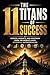 The 11 Titans of Success: L...