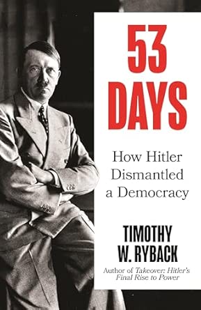 53 Days: How Hitler Dismantled a Democracy (Hardcover)