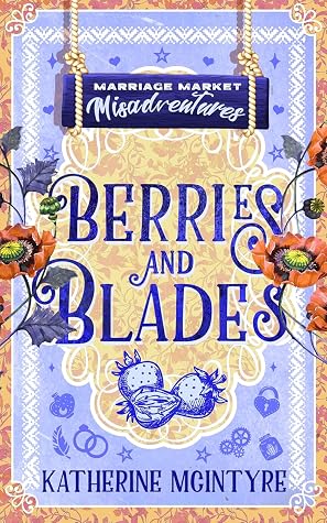 Berries and Blades (Marriage Market Misadventures)