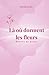 Là où dorment les fleurs: Poésie contemporaine sur l’amour, la guérison et la puissance féminine (French Edition)