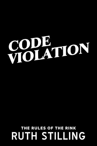 Code Violation (The Rules of the Rink Book 2)