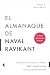 El almanaque de Naval Ravikant: Una guía hacia la riqueza y la felicidad (Spanish Edition)