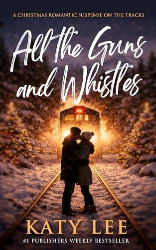 All the Guns and Whistles: A Christmas Rom-Com Suspense (Kindle Edition)