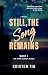 Still, the Song Remains by Kristen Tiu