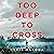 Too Deep to Cross: A Thriller