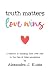 Truth Matters, Love Wins: A...