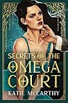 Secrets of the Omega Court: A Steamy Why Choose Romance (The Claiming Book 1)