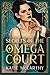 Secrets of the Omega Court: A Steamy Why Choose Romance (The Claiming Book 1)