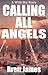 Calling All Angels: A Wild ...