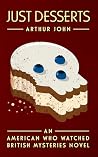 Just Desserts: An American Who Watched British Mysteries Novel (The American Who Watched British Mysteries Book 3)
