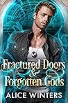 Fractured Doors and Forgotten Gods by Alice Winters Fractured Doors and Forgotten Gods by Alice Winters