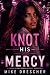 KNOT HIS MERCY: A Dark Alph...