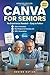 CANVA FOR SENIORS: A Beginn...