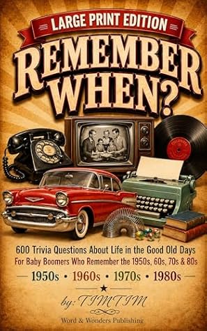 Remember When? Large Print Trivia for Seniors: Life in the Good Old Days: 600 Fun Questions About the 1950s, 1960s, 1970s & 1980s | Book 1 of The ... | Memory Activity Book (The Remember When?)