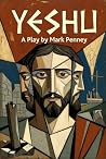 Yeshu: A Play By Mark Penney