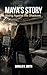 Maya’s Story: Rising Agains...