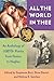 All the World in Thee: An A...