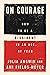 On Courage by Julia Angwin