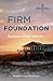 Firm Foundation by Bonnie Shue McDonald Firm Foundation by Bonnie Shue McDonald