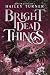 Bright Dead Things (Bitter Legacies)