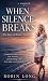 WHEN SILENCE BREAKS