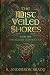 The Mist Veiled Shores Book One by K. Anderson Brady The Mist Veiled Shores Book One by K. Anderson Brady