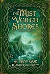 The Mist Veiled Shores, Book Three: A New God