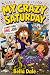 My Crazy: Saturday