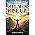 ALL MEN RISE UP!: Now is th...