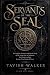 Servants of the Seal by Tavish Walker