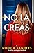 No la creas: Un thriller psicológico trepidante (Spanish Edition)