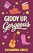 Giddy Up, Gorgeous: A Clean, No-Spice Christian Romcom