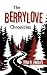 The Berrylove Chronicles by Ryan M. Langlois The Berrylove Chronicles by Ryan M. Langlois