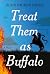 Treat Them as Buffalo