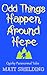 Odd Things Happen Around Here by Matt Shelding
