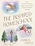 The Inspired Homeschool by Jennifer Pepito