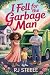 I Fell for the Garbage Man ...
