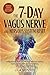 The 7-Day Vagus Nerve and Nervous System Reset: A Day-by-Day Plan to Calm Your Nervous System, Quiet Anxiety, Release Stored Stress, and Reclaim Your Calm- Includes Bonus Follow Along Video Exercises