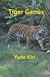 Tiger Games by Yurie Kiri