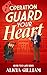 Operation Guard Your Heart by Alicia Gilliam