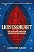 Lionessheart: The Life and ...
