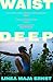 Waist Deep