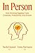 In Person: How Working Together Fuels Creativity, Productivity, and Growth