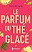 Le parfum du thé glacé